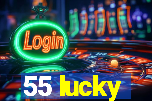 55 lucky